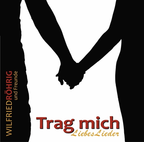 Trag mich - Wilfried R&ouml;hrig