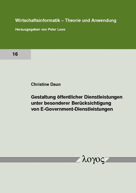 Gestaltung &ouml;ffentlicher Dienstleistungen unter besonderer Ber&uuml;cksichtigung von E-Government-Dienstleistungen - Christine Daun