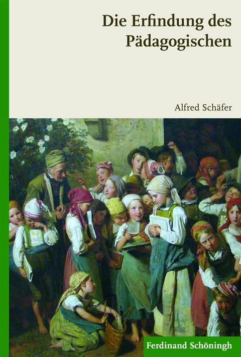 Die Erfindung des P&auml;dagogischen - Alfred Sch&auml;fer
