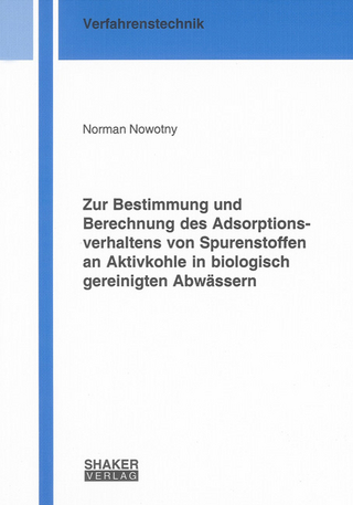 Zur Bestimmung und Berechnung des Adsorptionsverhaltens von Spurenstoffen an Aktivkohle in biologisch gereinigten Abwässern