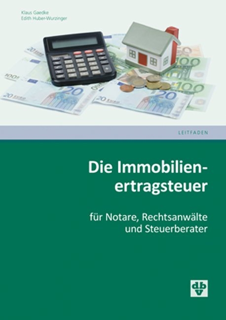 Die Immobilienertragsteuer - Edith Huber-Wurzinger, Klaus Gaedke