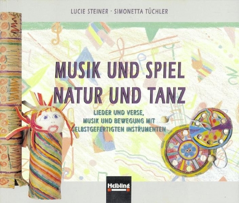 Musik und Spiel - Natur und Tanz. Buch und AudioCD - Lucie Steiner, Simonetta T&uuml;chler