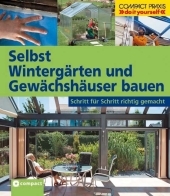 Selbst Wintergärten und Gewächshäuser bauen