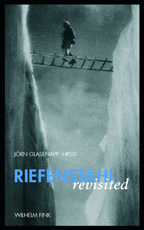 Riefenstahl revisited - Ursula Keitz, Kay Kirchmann, Kai Marcel Sicks, J&ouml;rn Glasenapp, Sven Kramer, Carola Schormann, Ulrich Meurer