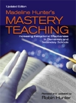 Madeline Hunter's Mastery Teaching -  Robin Hunter
