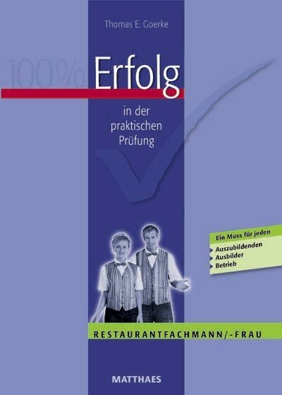 Erfolg in der praktischen Pr&uuml;fung Restaurantfachmann/-frau - Thomas E. Goerke