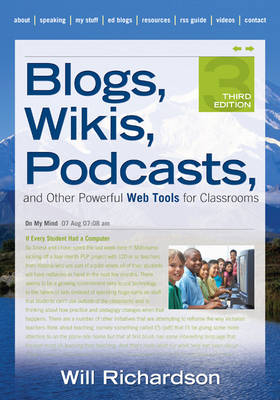 Blogs, Wikis, Podcasts, and Other Powerful Web Tools for Classrooms -  Will Richardson