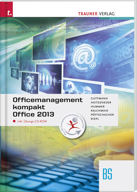 Officemanagement kompakt BS Office 2013 + digitales Zusatzpaket - Doris Guttmann, Andrea Heitzeneder, Elisabeth Hummer, Wolfgang Kalchmair, Eva Christina P&ouml;ttschacher, Andreas Riepl