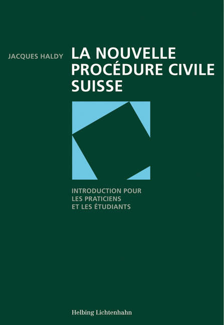 La nouvelle proc&eacute;dure civile suisse - Jacques Haldy