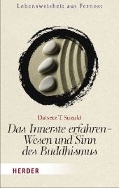 Das Innerste erfahren - Wesen und Sinn des Buddhismus