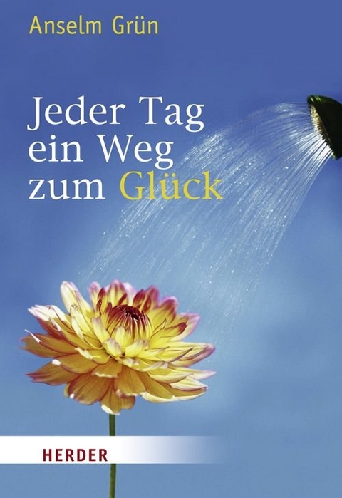 Jeder Tag ein Weg zum Glück - Anselm Grün