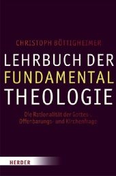 Lehrbuch der Fundamentaltheologie - Christoph B&ouml;ttigheimer