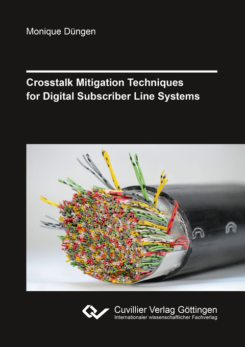 Crosstalk Mitigation Techniques for Digital Subscriber Line Systems - Monique D&uuml;ngen