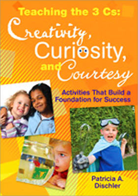 Teaching the 3 Cs: Creativity, Curiosity, and Courtesy