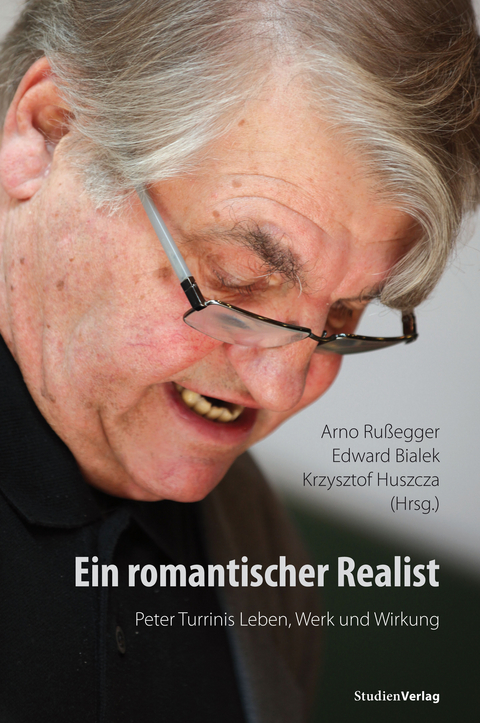 Ein romantischer Realist &ndash; Peter Turrinis Leben, Werk und Wirkung - 