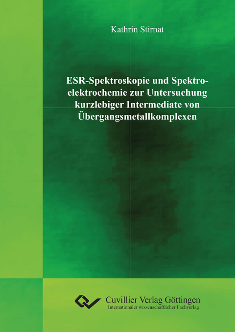 ESR-Spektroskopie und Spektroelektrochemie zur Untersuchung kurzlebiger Intermediate von &Uuml;bergangsmetallkomplexen - Kathrin Stirnat