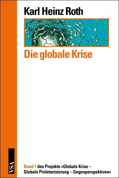 Die Globale Krise - Karl Heinz Roth