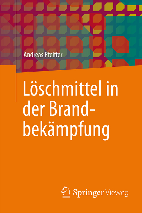 L&ouml;schmittel in der Brandbek&auml;mpfung - Andreas Pfeiffer