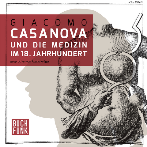 Giacomo Casanova und die Medizin im 18. Jahrhundert - Giacomo Casanova