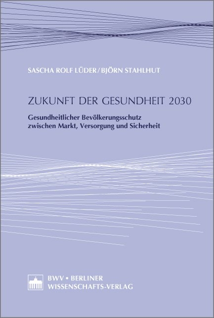 Zukunft der Gesundheit 2030 - Sascha Rolf L&uuml;der, Bj&ouml;rn Stahlhut