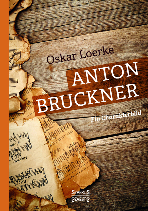 Anton Bruckner. Ein Charakterbild - Oskar Loerke