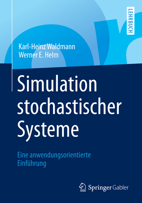 Simulation stochastischer Systeme - Karl-Heinz Waldmann, Werner E. Helm