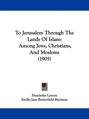 To Jerusalem Through The Lands Of Islam