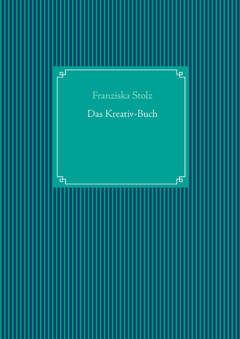 Das Kreativ-Buch - Franziska Stolz