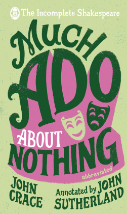 Incomplete Shakespeare: Much Ado About Nothing -  John Crace,  John Sutherland