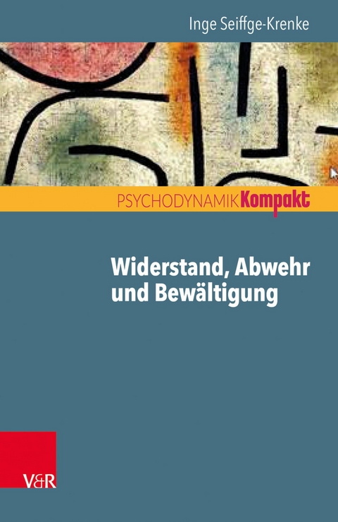 Widerstand, Abwehr und Bew&auml;ltigung -  Inge Seiffge-Krenke