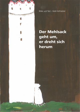 Der Mehlsack geht um, er dreht sich herum