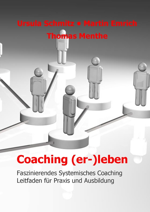 Coaching (er-)leben - Ursula Schmitz, Martin Emrich, Thomas Menthe