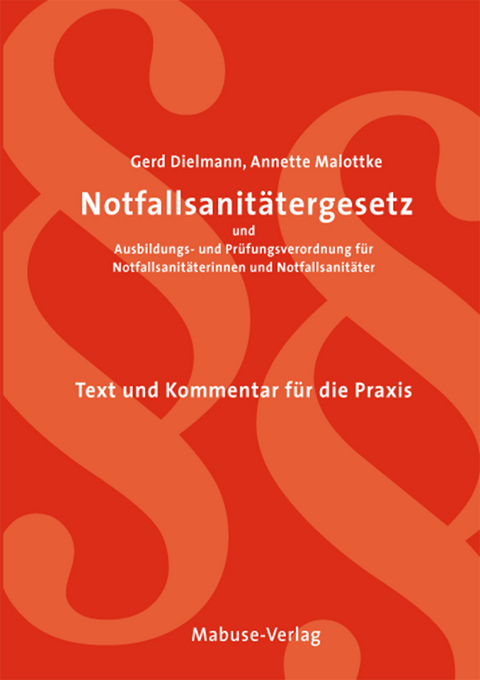 Notfallsanit&auml;tergesetz und Ausbildungs- und Pr&uuml;fungsverordnung - Gerd Dielmann, Annette Malottke
