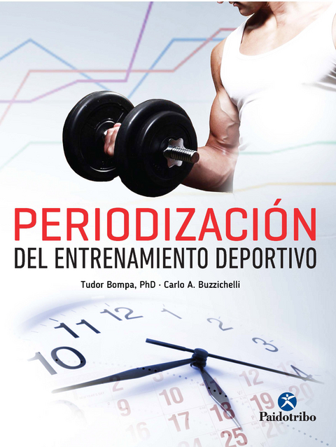 Periodizaci&oacute;n del entrenamiento deportivo - Tudor O. Bompa, Carlo A. Buzzichelli