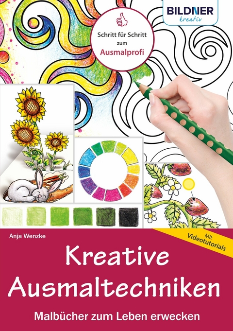 Kreative Ausmaltechniken - Malbücher zum Leben erwecken!: Mit vielen Videotutorials - Anja Wenzke