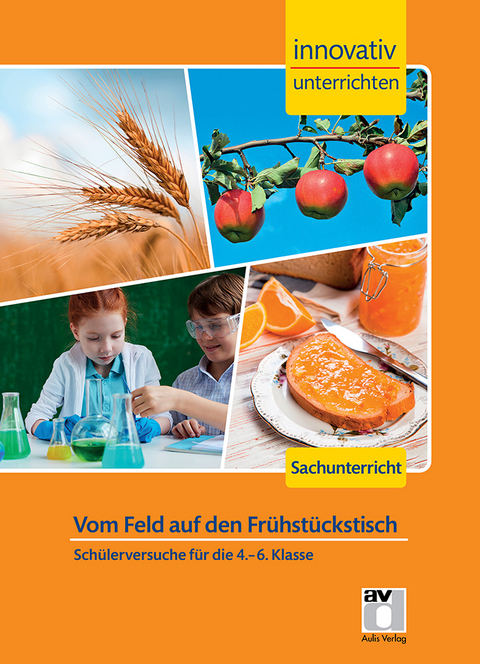 STARK Sachkunde 4. bis 6. Klasse - Innovativ unterrichten - Vom Feld auf den Fr&uuml;hst&uuml;ckstisch - Katrin Sommer, Adrian Russek, Elke Eisenacher, Astrid Hendler