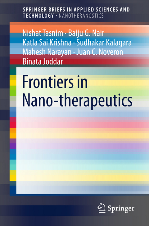 Frontiers in Nano-therapeutics - Nishat Tasnim, Baiju G. Nair, Katla Sai Krishna, Sudhakar Kalagara, Mahesh Narayan, Juan C. Noveron, Binata Joddar