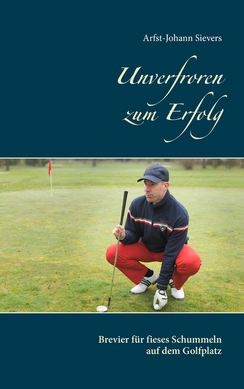 Unverfroren zum Erfolg - Arfst-Johann Sievers