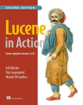 Lucene in Action - Erik Hatcher, Otis Gospodnetic, Mike McCandless