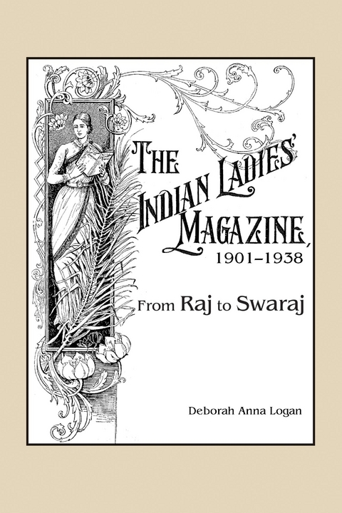 Indian Ladies' Magazine, 1901-1938 -  Deborah Anna Logan