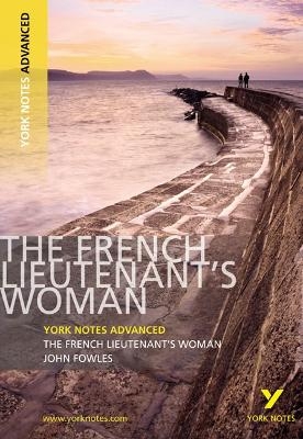 The French Lieutenant's Woman (York Notes Advanced) English Literature Study Guide - for 2026, 2027 exams - Michael Duffy