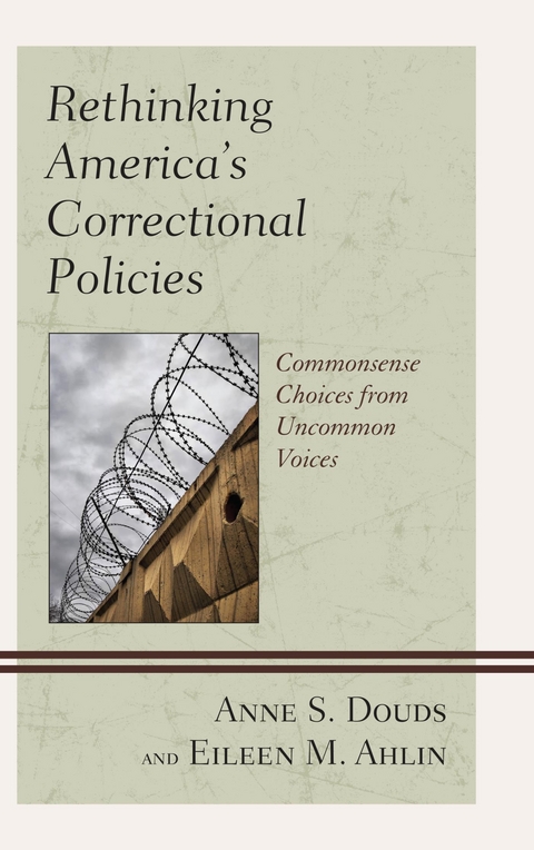 Rethinking America's Correctional Policies -  Eileen M. Ahlin,  Anne S. Douds