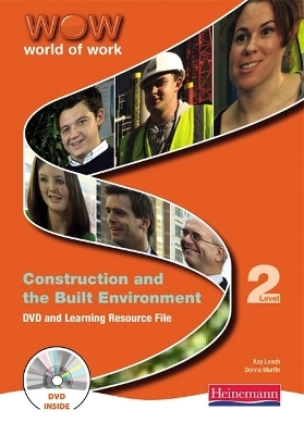 World of Work DVD Learning Resource File: Construction and the Built Environment Level 2