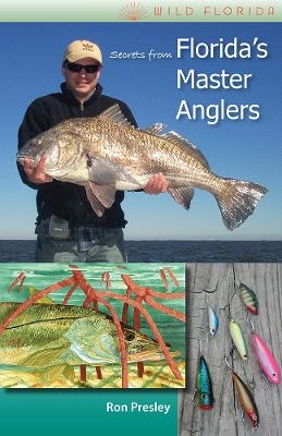 Secrets from Florida'S Master Anglers -  University Press of Florida