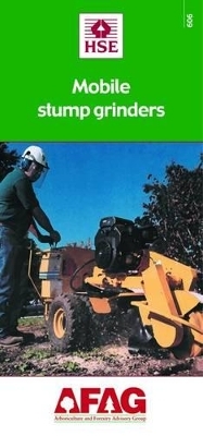 Mobile Stump Grinders -  Health and Safety Executive,  HSE