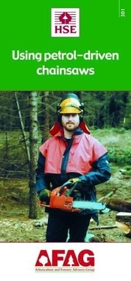Using Petrol-Driven Chainsaws -  Health and Safety Executive,  HSE