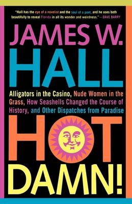 Hot Damn! - James W Hall