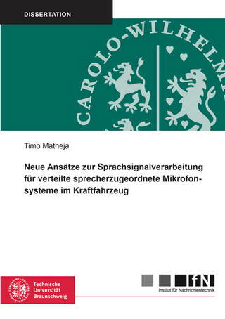 Neue Ansätze zur Sprachsignalverarbeitung für verteilte sprecherzugeordnete Mikrofonsysteme im Kraftfahrzeug