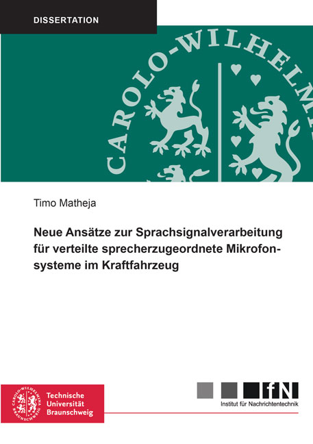 Neue Ans&auml;tze zur Sprachsignalverarbeitung f&uuml;r verteilte sprecherzugeordnete Mikrofonsysteme im Kraftfahrzeug - Timo Matheja