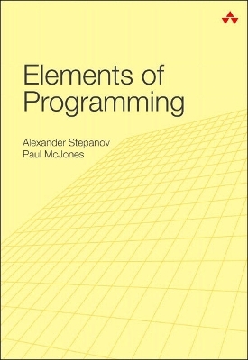Elements of Programming - Alexander A. Stepanov, Paul McJones